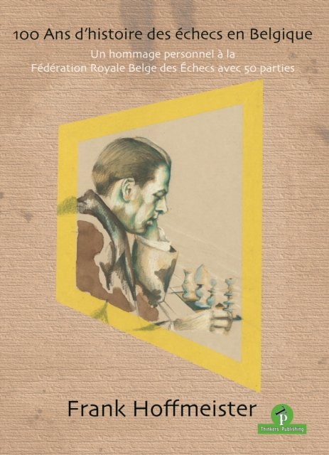 100 Ans d''histoire des échecs en Belgique