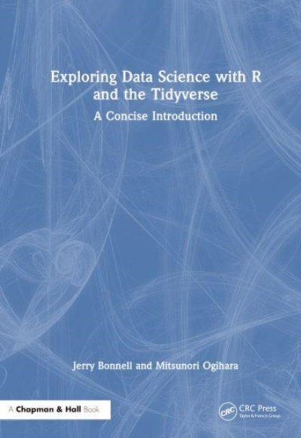 Exploring Data Science with R and the Tidyverse