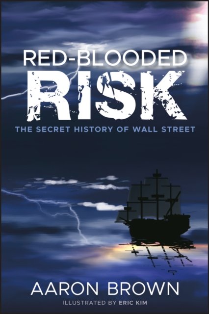 Red–Blooded Risk – The Secret History of Wall Street