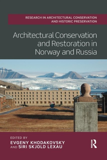 Architectural Conservation and Restoration in Norway and Russia