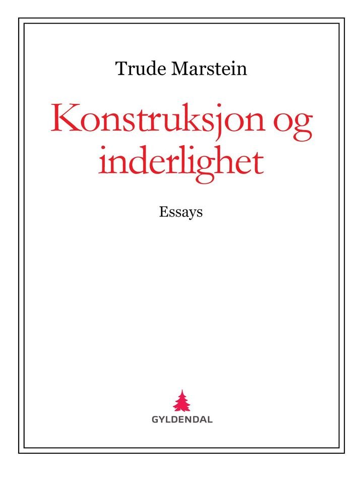 Konstruksjon og inderlighet - essays