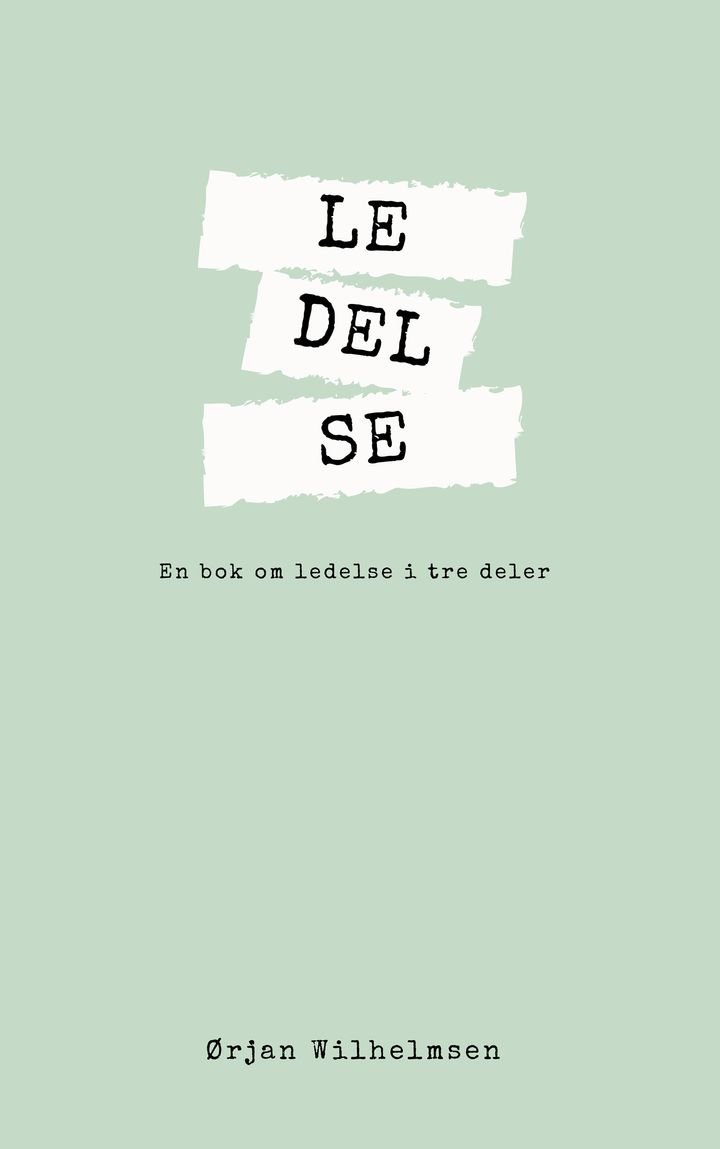 LE-DEL-SE - en bok om ledelse i tre deler
