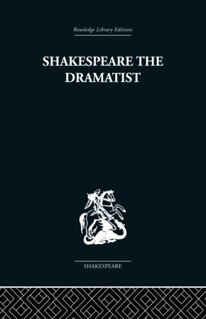 Shakespeare the Dramatist