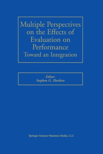 Multiple Perspectives on the Effects of Evaluation on Performance