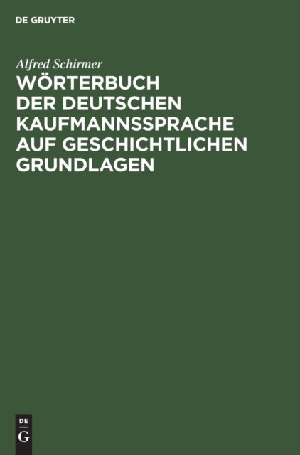 Wörterbuch Der Deutschen Kaufmannssprache Auf Geschichtlichen Grundlagen