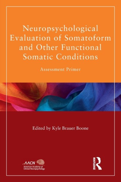 Neuropsychological Evaluation of Somatoform and Other Functional Somatic Conditions