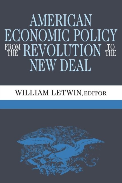 American Economic Policy from the Revolution to the New Deal