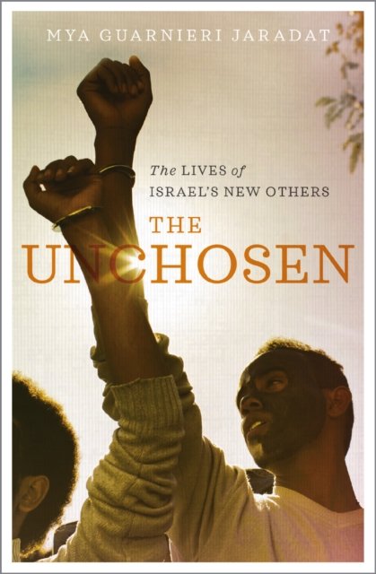 The Unchosen – The Lives of Israel's New Others