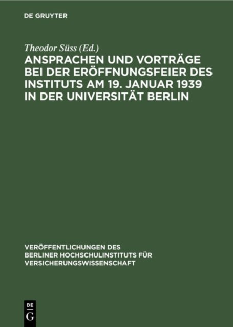 Ansprachen Und Vortrage Bei Der Eroffnungsfeier Des Instituts Am 19. Januar 1939 in Der Universitat Berlin