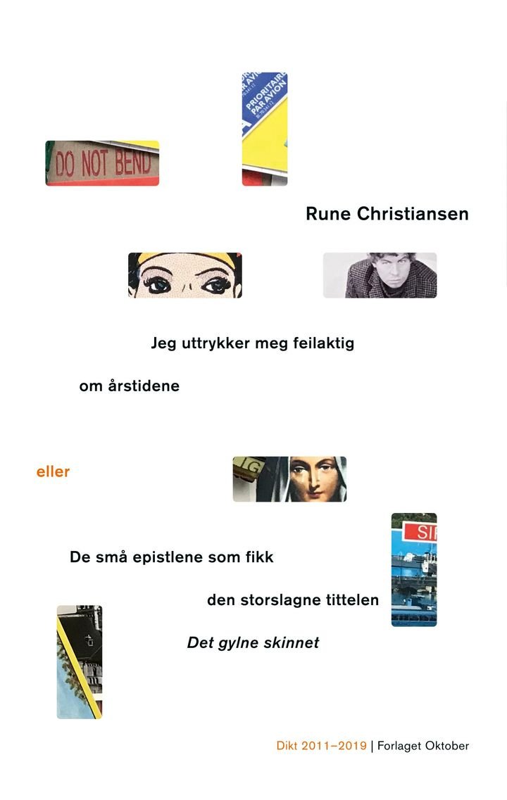 Jeg uttrykker meg feilaktig om årstidene, eller De små epistlene som fikk den storslagne tittelen Det gylne skinnet - dikt 2011-2019