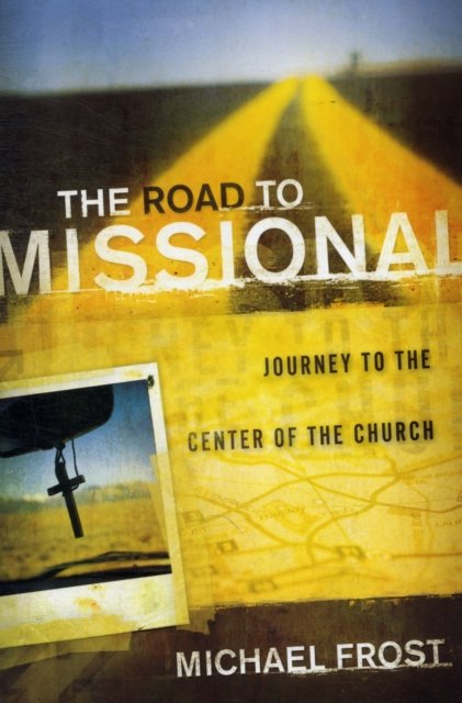 The Road to Missional – Journey to the Center of the Church