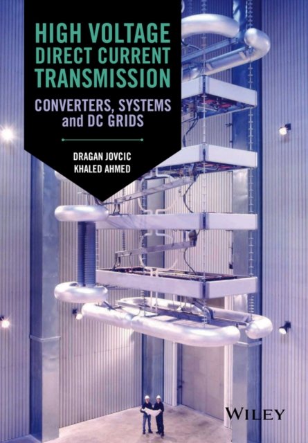 High Voltage Direct Current Transmission – Converters, Systems and DC Grids