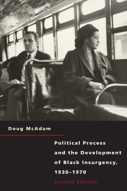 Political Process and the Development of Black Insurgency, 1930–1970