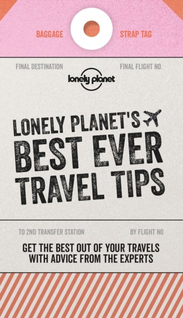 Lonely Planet''s Best Ever Travel Tips