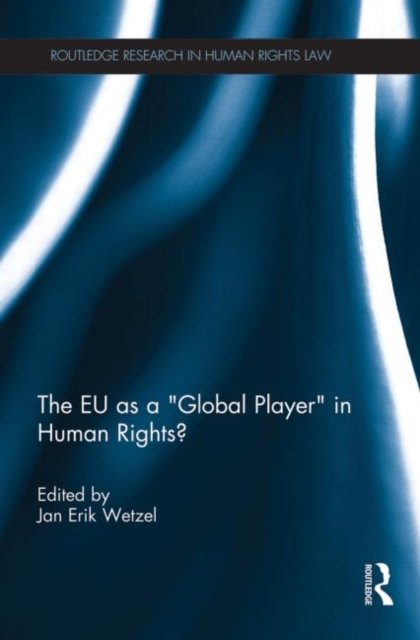The EU as a ‘Global Player’ in Human Rights?