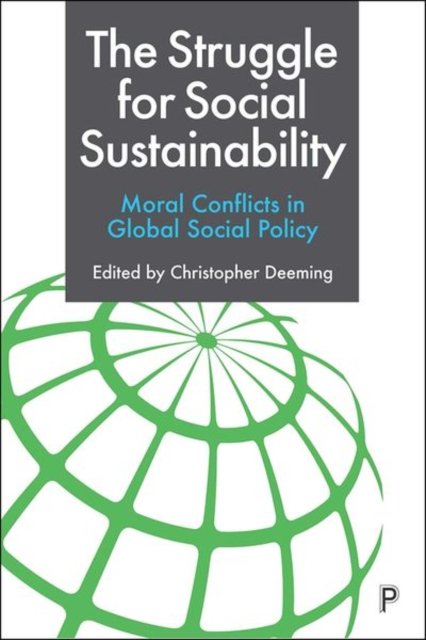 The Struggle for Social Sustainability – Moral Con flicts in Global Social Policy