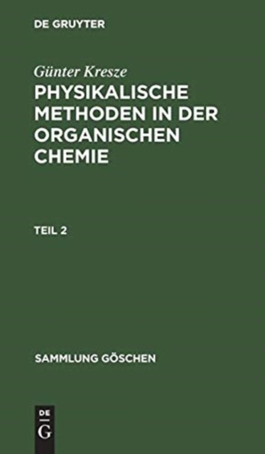 Sammlung Goschen Physikalische Methoden in der organischen Chemie