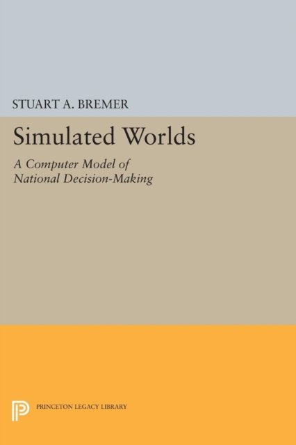 Simulated Worlds – A Computer Model of National Decision–Making