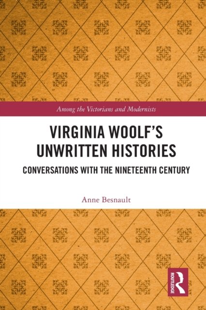 Virginia Woolf''s Unwritten Histories