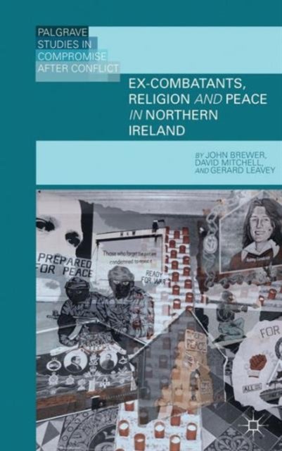 Ex-Combatants, Religion, and Peace in Northern Ireland
