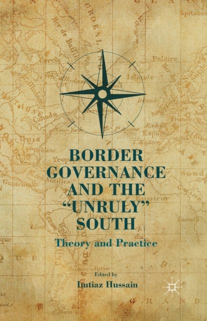 Border Governance and the "Unruly" South