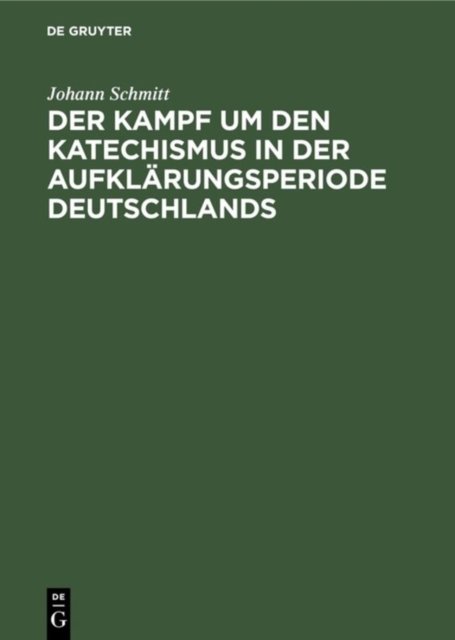 Der Kampf um den Katechismus in der Aufklarungsperiode Deutschlands