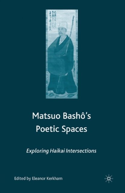 Matsuo Bash?''s Poetic Spaces