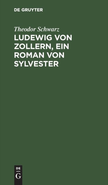 Ludewig Von Zollern, Ein Roman Von Sylvester