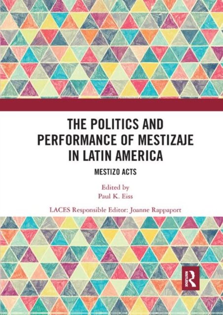 The Politics and Performance of Mestizaje in Latin America