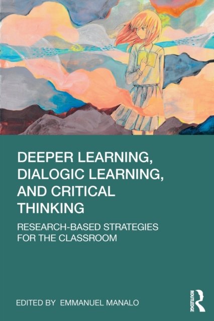 Deeper Learning, Dialogic Learning, and Critical Thinking