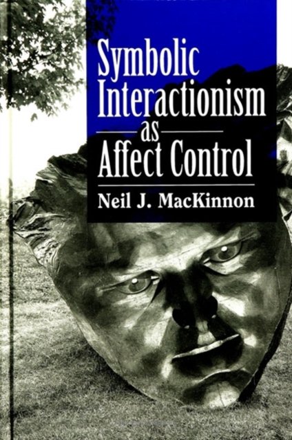Symbolic Interactionism As Affect Control