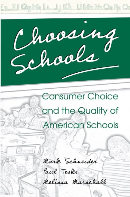 Choosing Schools – Consumer Choice and the Quality of American Schools