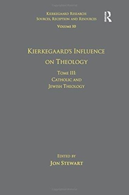 Volume 10, Tome III: Kierkegaard's Influence on Theology