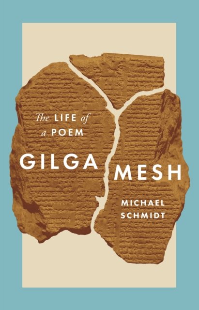 Gilgamesh – The Life of a Poem