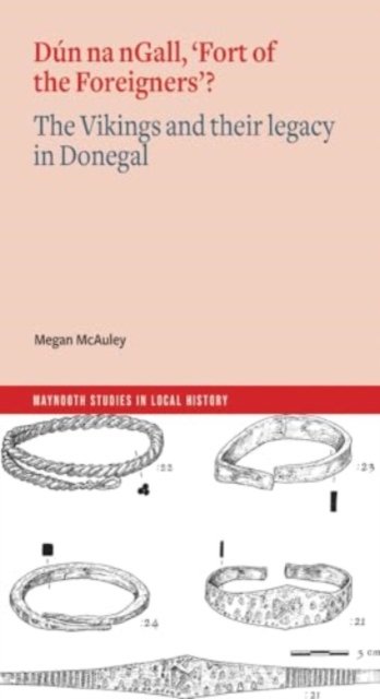 Dún Na Ngall, ?fort of the Foreigners??/ the Vikings and Their Legacy in Donegal