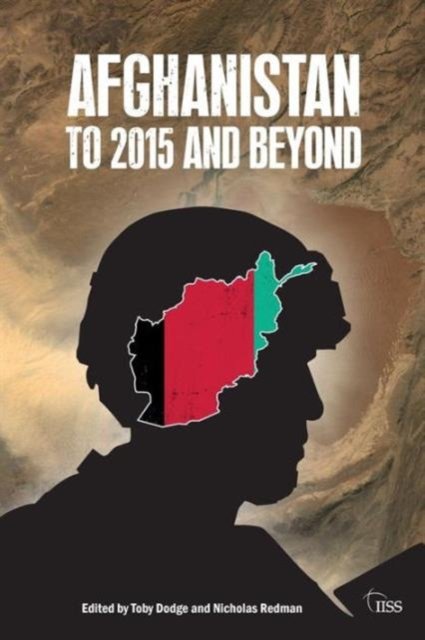 Afghanistan: to 2015 and Beyond