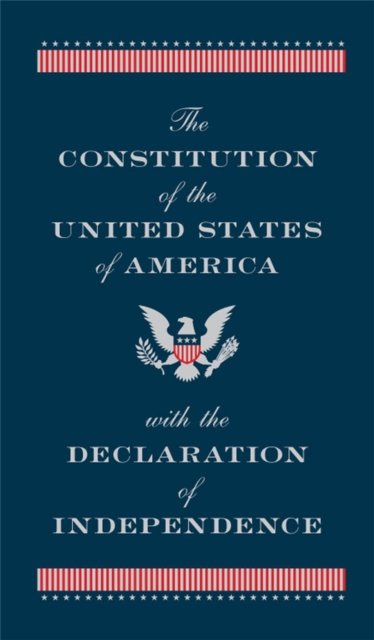Constitution of the United States of America with the Declaration of Independence