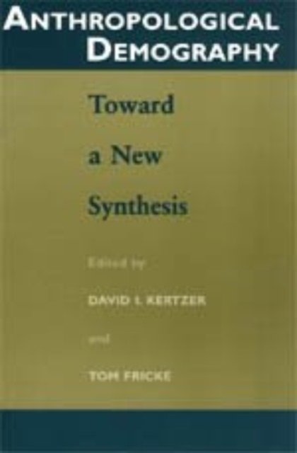 Anthropological Demography – Toward a New Synthesis