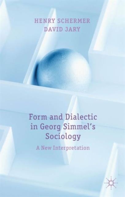Form and Dialectic in Georg Simmel''s Sociology