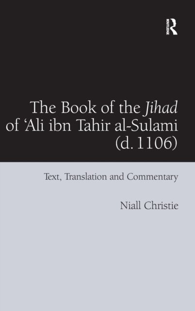 The Book of the Jihad of 'Ali ibn Tahir al-Sulami (d. 1106)