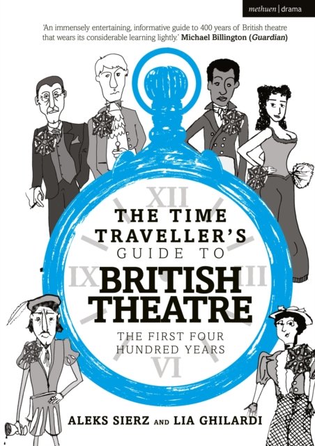 Time Traveller''s Guide to British Theatre