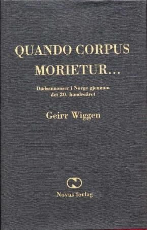 Quando corpus morietur - dødsannonser i Norge gjennom det 20. hundreåret : et bidrag til norsk språk- og mentalitetshistorie med internasjonalt blikk