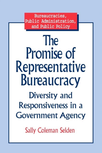 The Promise of Representative Bureaucracy: Diversity and Responsiveness in a Government Agency