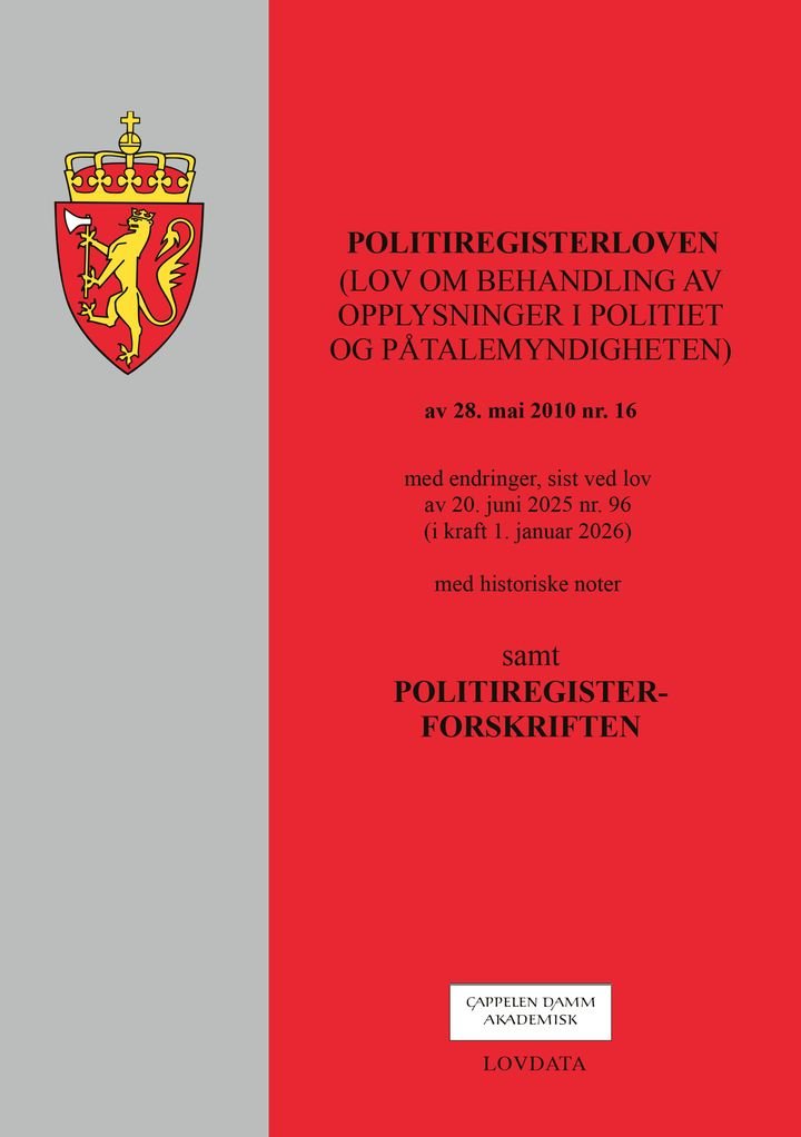 Politiregisterloven - (lov om behandling av opplysninger i politiet og påtalemyndigheten) av 28. mai 2010 nr. 16 : med endringer, sist ved lovov av 20. juni 2025 nr. 96 (i kraft 1. januar 2026) : med historiske noter : samt politiregisterforskriften
