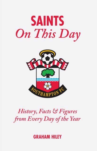 The Saints On This Day (Southampton FC)
