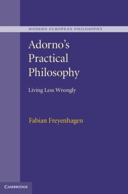 Adorno''s Practical Philosophy