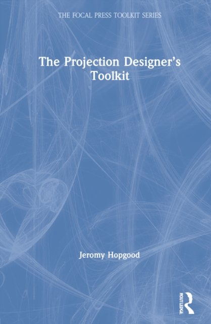The Projection Designer’s Toolkit