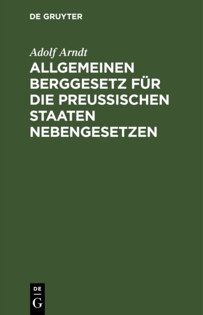 Allgemeinen Berggesetz Fur Die Preußischen Staaten Nebengesetzen