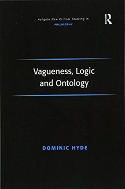 Vagueness, Logic and Ontology