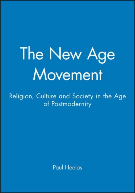 The New Age Movement: The Celebration of the Self and the Sacralization of Modernity